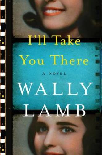 I’ll Take You There: A Novel – Hardcover By Lamb, Wally – VERY GOOD