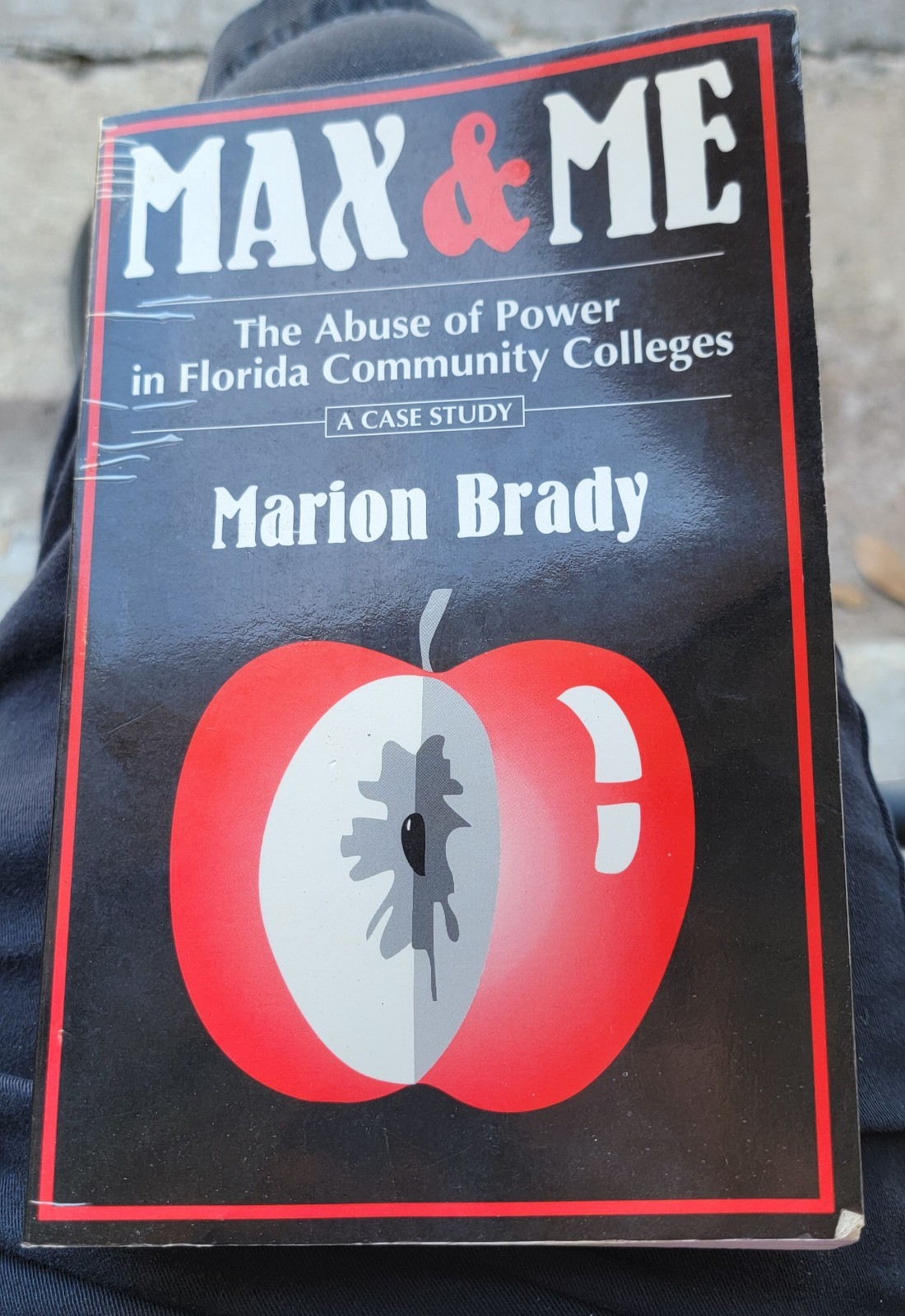Max & Me The Abuse of Power in Florida Community Colleges 1994 Paperback D4