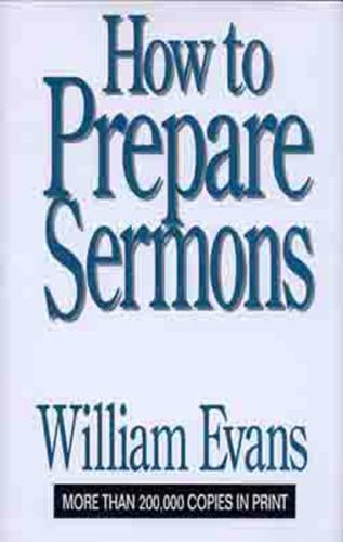 How to Prepare Sermons by Evans, William