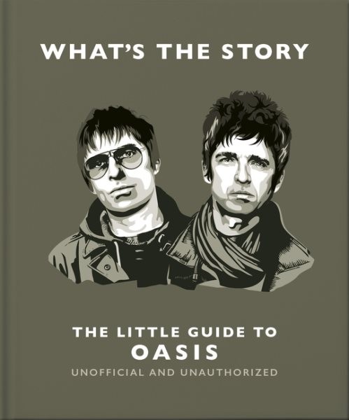 What’s the Story : The Little Guide to Oasis, Hardcover by Orange Hippo! (COR…
