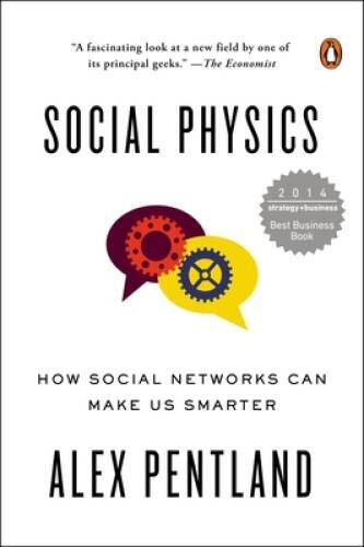 Social Physics: How Social Networks Can Make Us Smarter – Paperback – GOOD