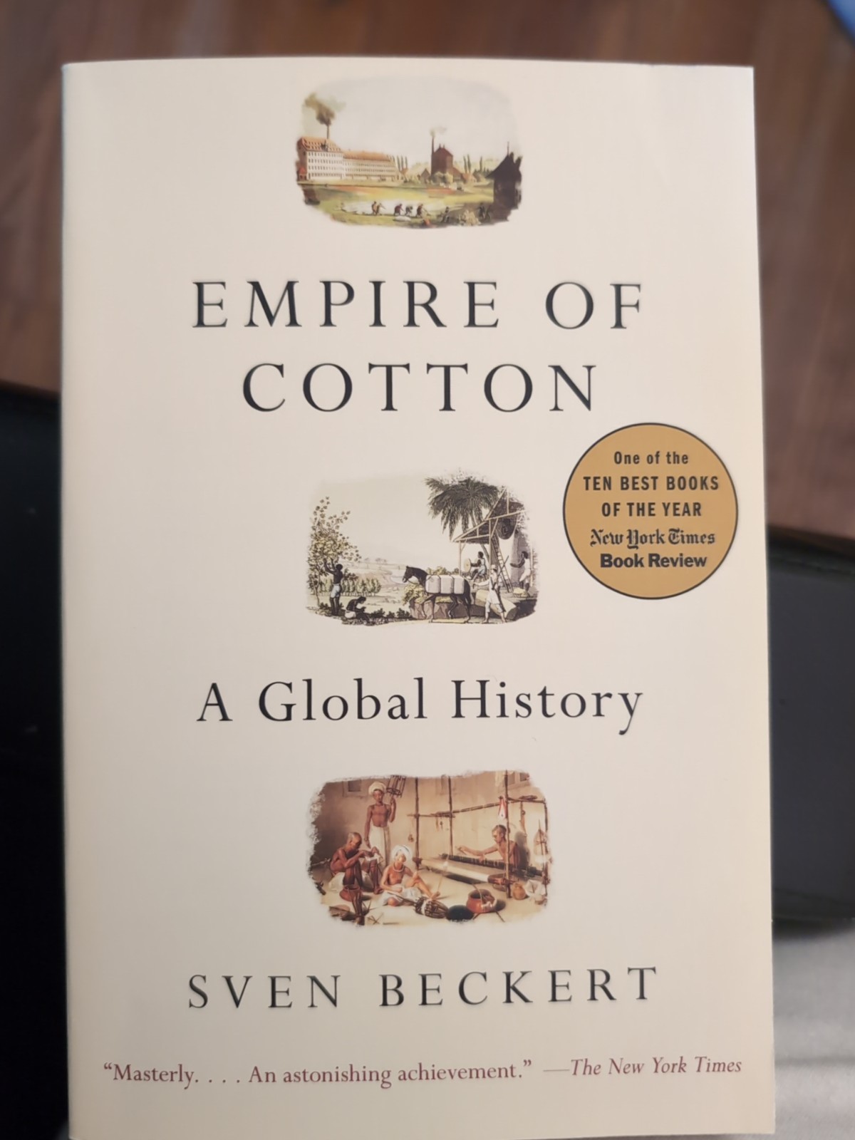 Empire of Cotton : A Global History by Sven Beckert (2015, Trade Paperback)