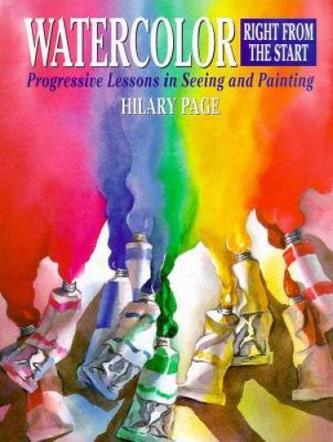 Watercolor Right from the Start – Hardcover By Page, Hilary – GOOD