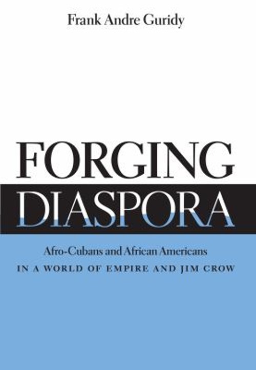 Forging Diaspora : Afro-Cubans and African Americans in a World o
