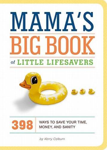 Mamas Big Book of Little Lifesavers: 398 Ways to Save Your Time, Mo – VERY GOOD