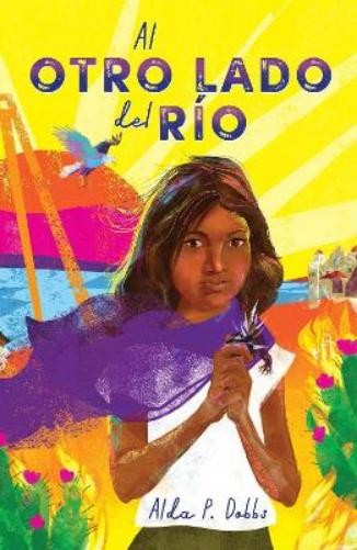 Alda P. Dobbs Al otro lado del río / The Other Side of the River (Paperback)
