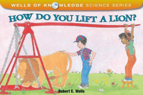 How Do You Lift a Lion? (Wells of Knowledge Science Series) – Paperback – GOOD