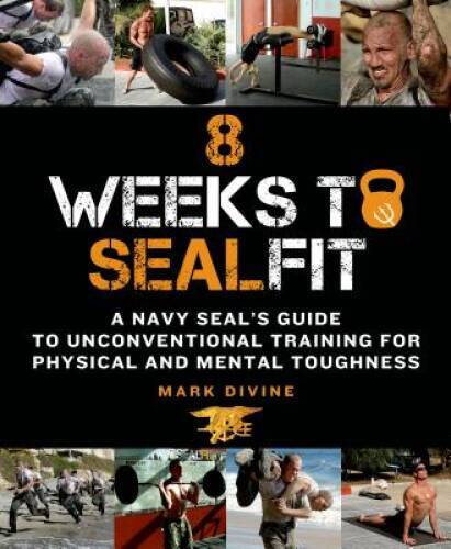 8 Weeks to SEALFIT: A Navy SEAL’s Guide to Unconventional Training f – VERY GOOD