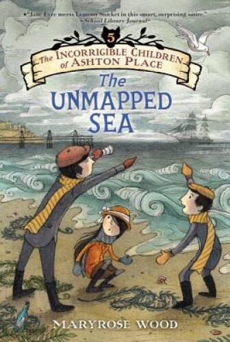 The Incorrigible Children of Ashton Place: Book V: The Unmapped Sea – ACCEPTABLE