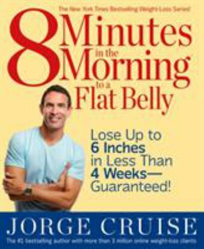 8 Minutes in the Morning to a Flat Belly- paperback, Jorge Cruise, 9781579547158