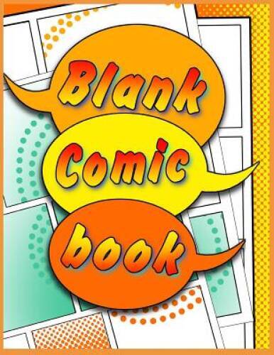 Blank Comic Book: 130 pages 85 x 11 Various templates to create your ow – GOOD