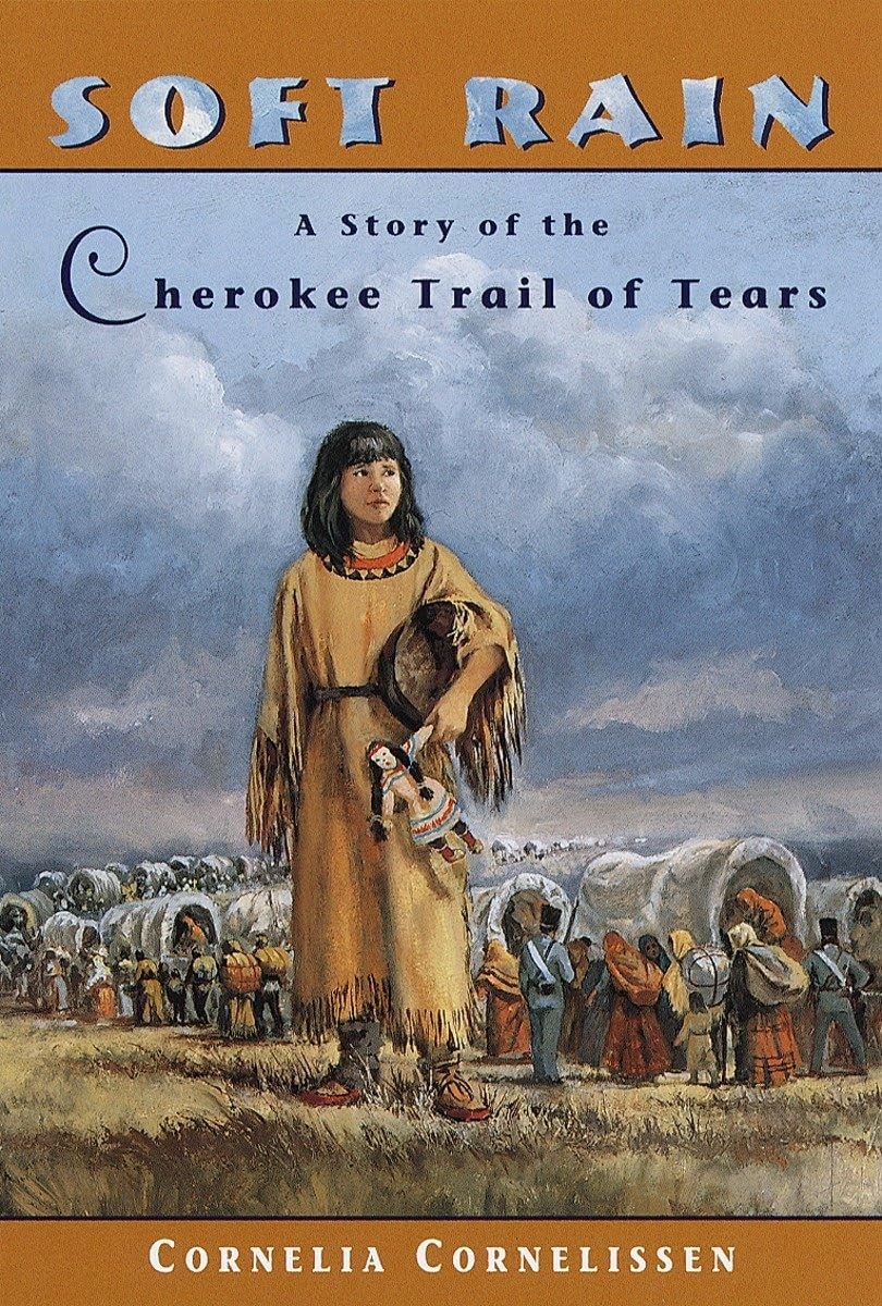 Soft Rain: A Story of the Cherokee Trail of Tears – Cornelissen, Cornelia – …