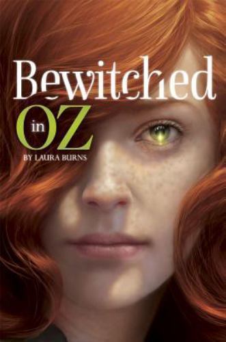 Bewitched in Oz by Burns, Laura J.