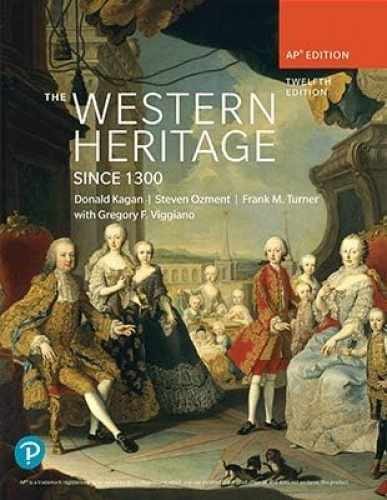 Western Heritage since 1300 AP – Textbook, by Donald Kagan; Steven – Acceptable