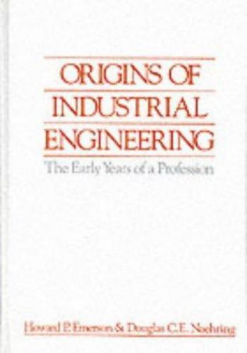 Origins of Industrial Engineering: The Early Years of a Profession