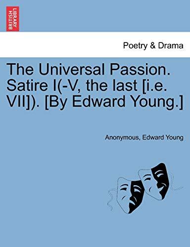 The Universal Passion. Satire I(-V, the last [i.e. VII]). [By Edward Young.]