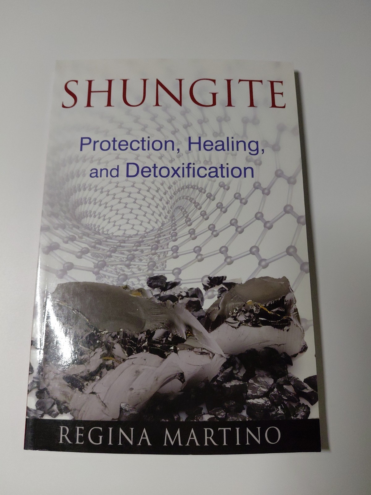 Shungite : Protection, Healing, and Detoxification by Regina Martino (2014,…
