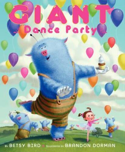Giant Dance Party – Hardcover By Bird, Betsy – VERY GOOD