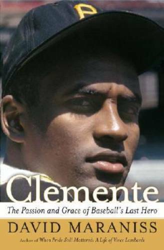 Clemente: The Passion and Grace of Baseball’s Last Hero – Hardcover – GOOD