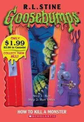 Goosebumps: How To Kill A Monster by R L Stine; R.L. Stine