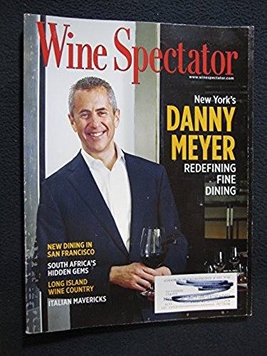 Wine Spectator Magazine May 31, 2012 New York’s Danny Meyer, Long Island Wine ..