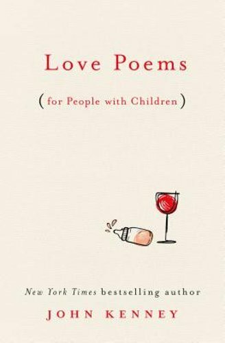 Love Poems for People with Children by John Kenney: New