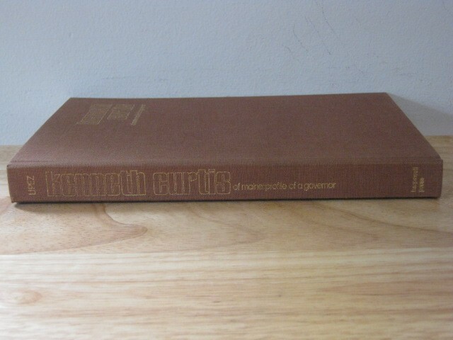 Kenneth Curtis of Maine: Profile of a Governor by Kermit Lipez 1974 Hardcover