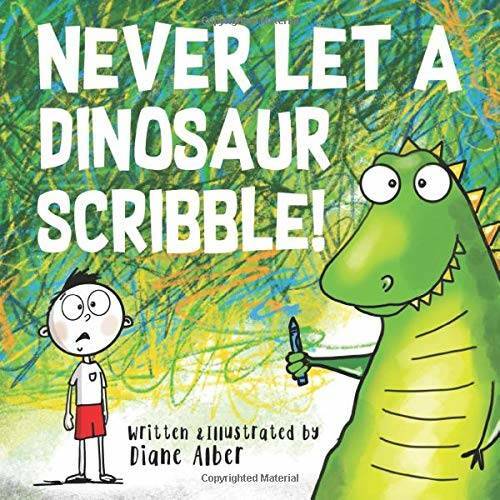 Never Let A Dinosaur Scribble! – Paperback By Alber, Diane – GOOD