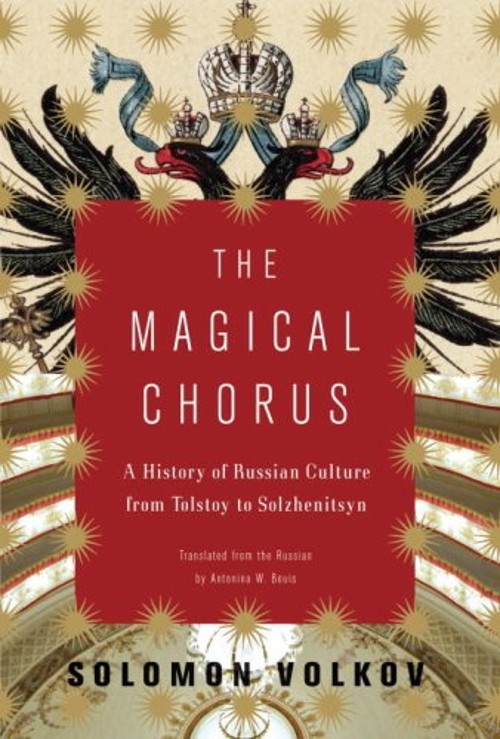 The Magical Chorus : A History of Russian Culture from Tolstoy to