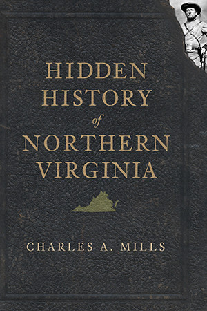 Hidden History of Northern Virginia, Virginia, Hidden History, Paperback