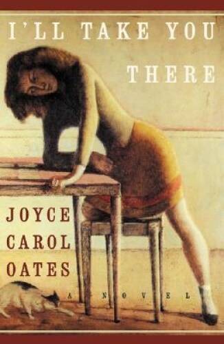 Ill Take You There: A Novel – Hardcover By Oates, Joyce Carol – VERY GOOD
