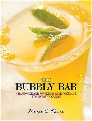 The Bubbly Bar: Champagne and Sparkling Wine Cocktails for Every Occasion
