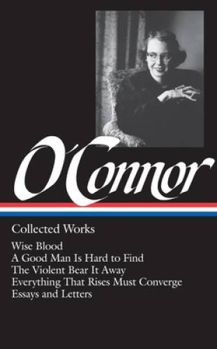 Flannery O’Connor : Collected Works : Wise Blood / A Good Man Is Ha – ACCEPTABLE
