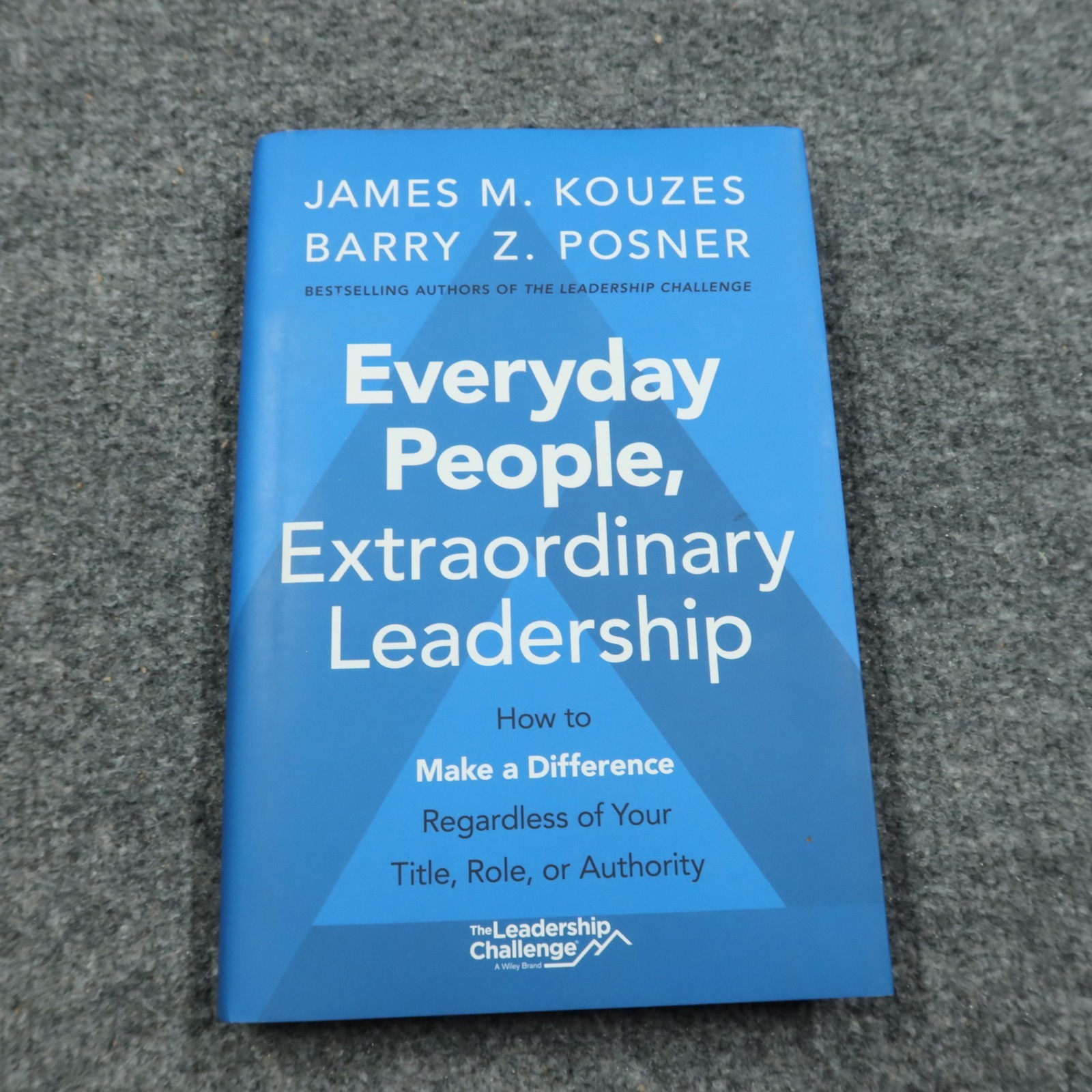 Everyday People, Extraordinary Leadership Kouzes and Posner Hardcover