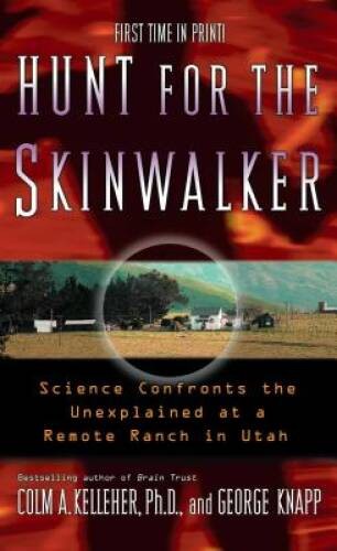Hunt for the Skinwalker: Science Confronts the Unexplained at a Rem – ACCEPTABLE