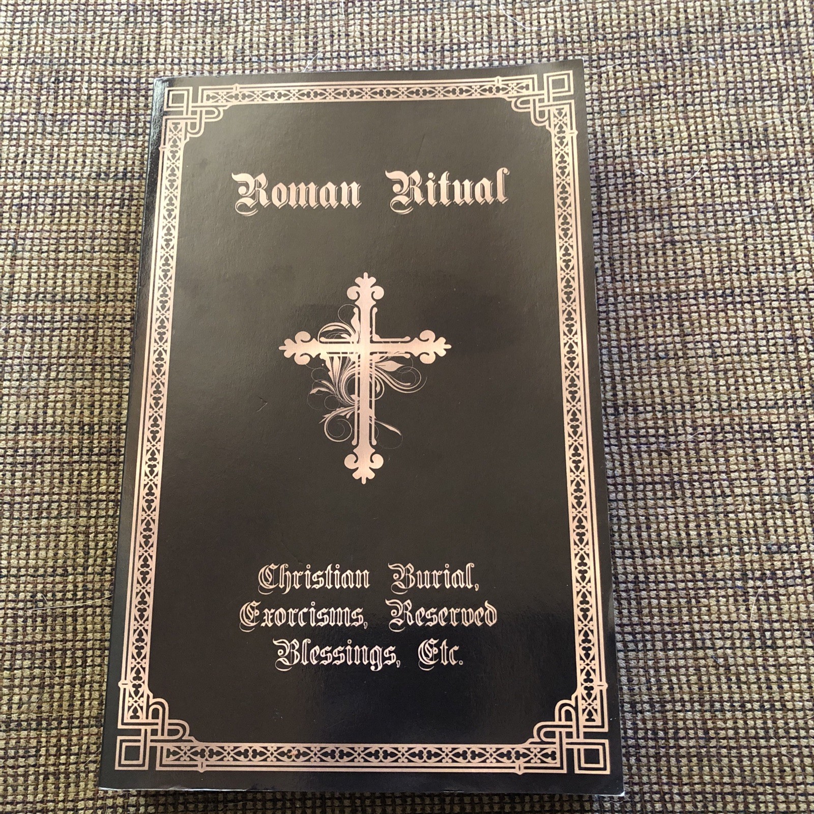 The Roman Ritual: Volume II: Christian Burial, Exorcisms, Reserved Blessings,