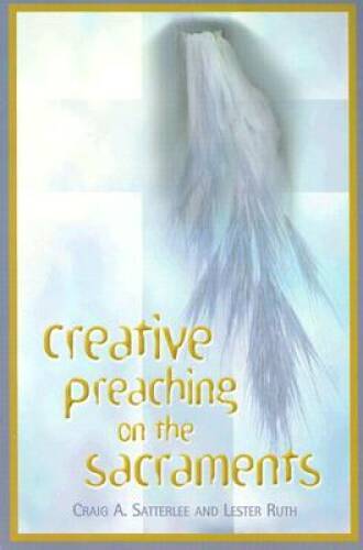 Creative Preaching on the Sacraments – Perfect Paperback – VERY GOOD