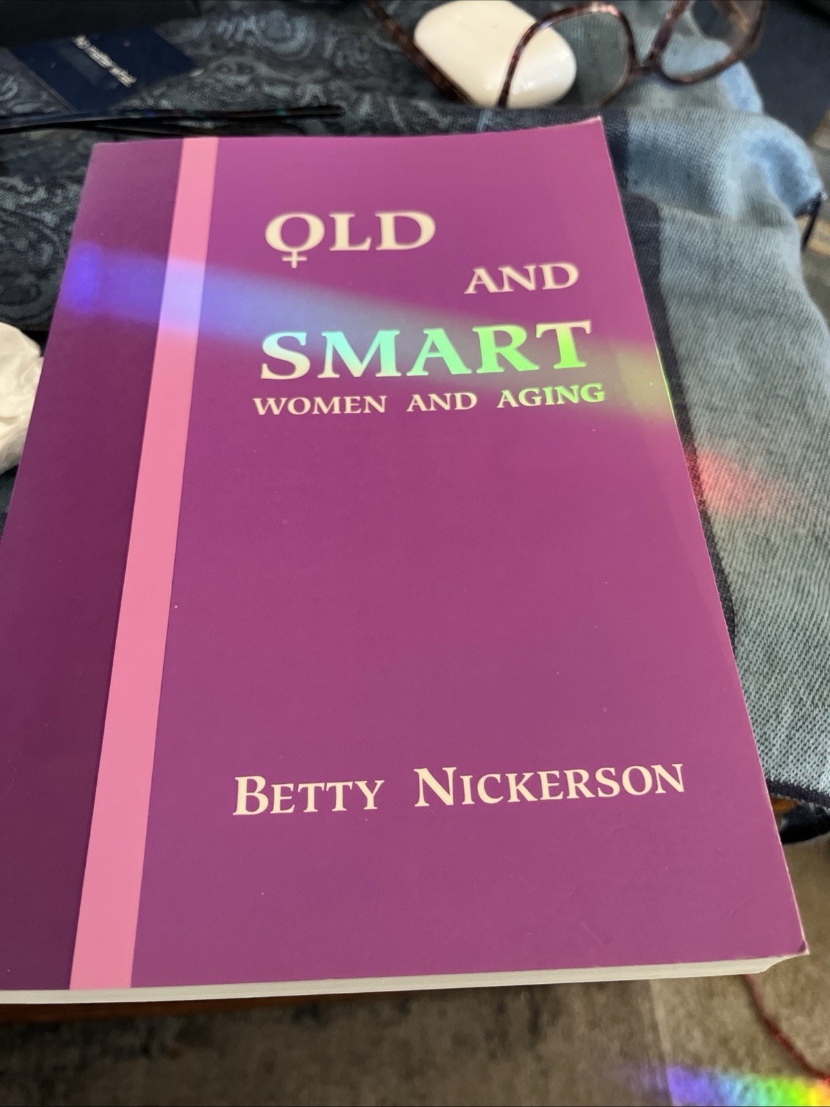 Old and Smart : Women and Aging by Betty Nickerson (1991, Trade Paperback)