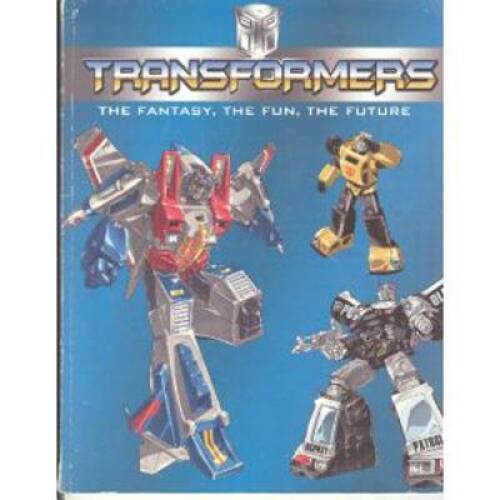 Transformers: The Fantasy, the Fun, the Future – Paperback – VERY GOOD