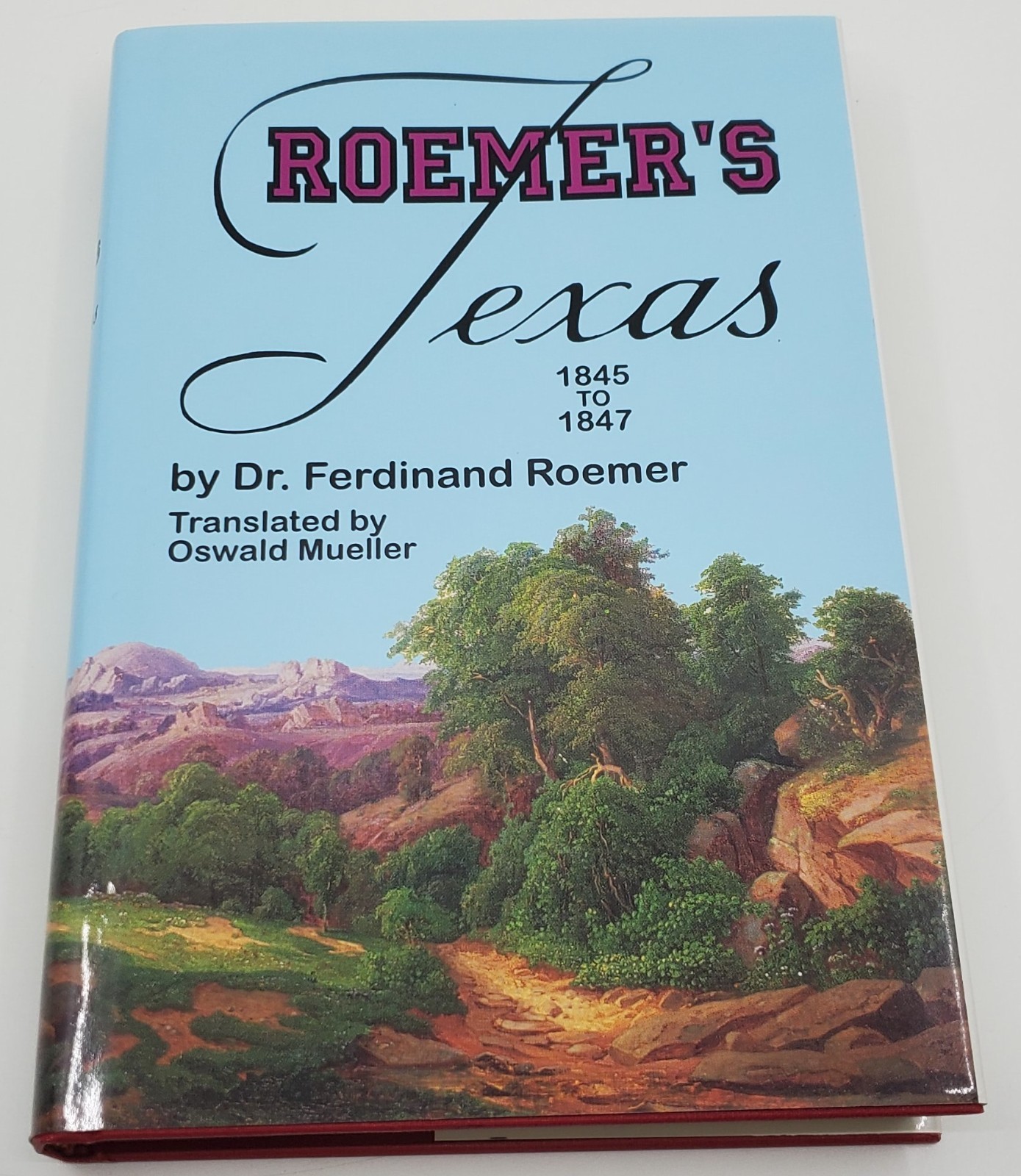 Roemer’s Texas 1845 to 1847 – 1995 Special Heritage Edition Edition Eakin Press