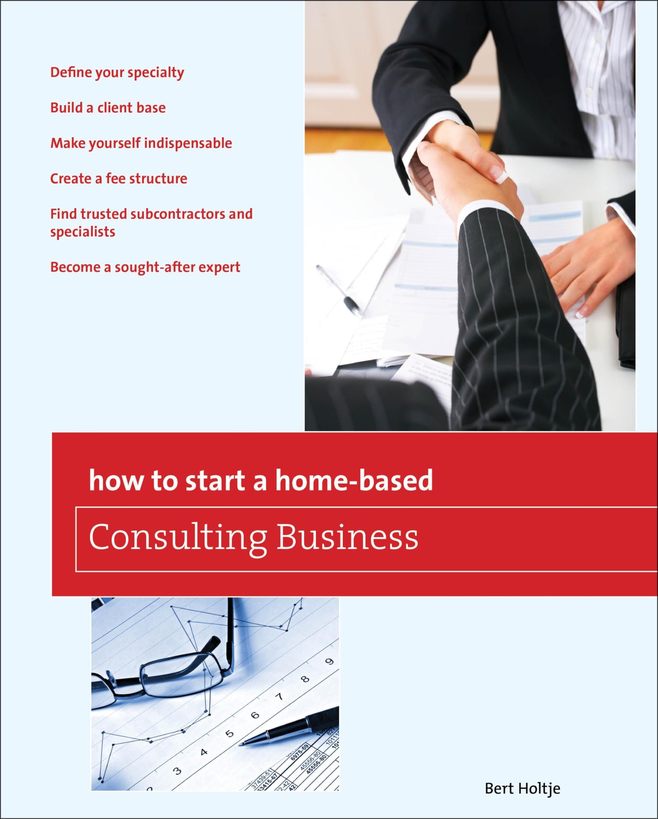 How to Start a Home-Based Consulting Business: *Define Your Specialty *Build…