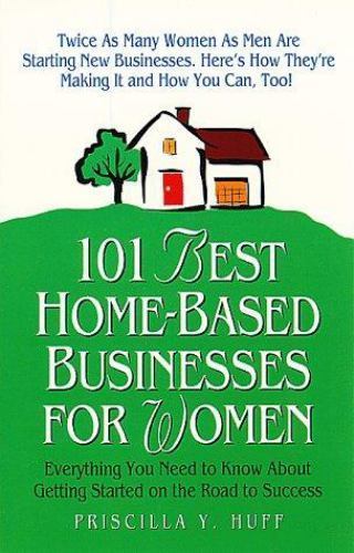 101 Best Home-Based Businesses for Women: Everything You Need to Know About Ge..