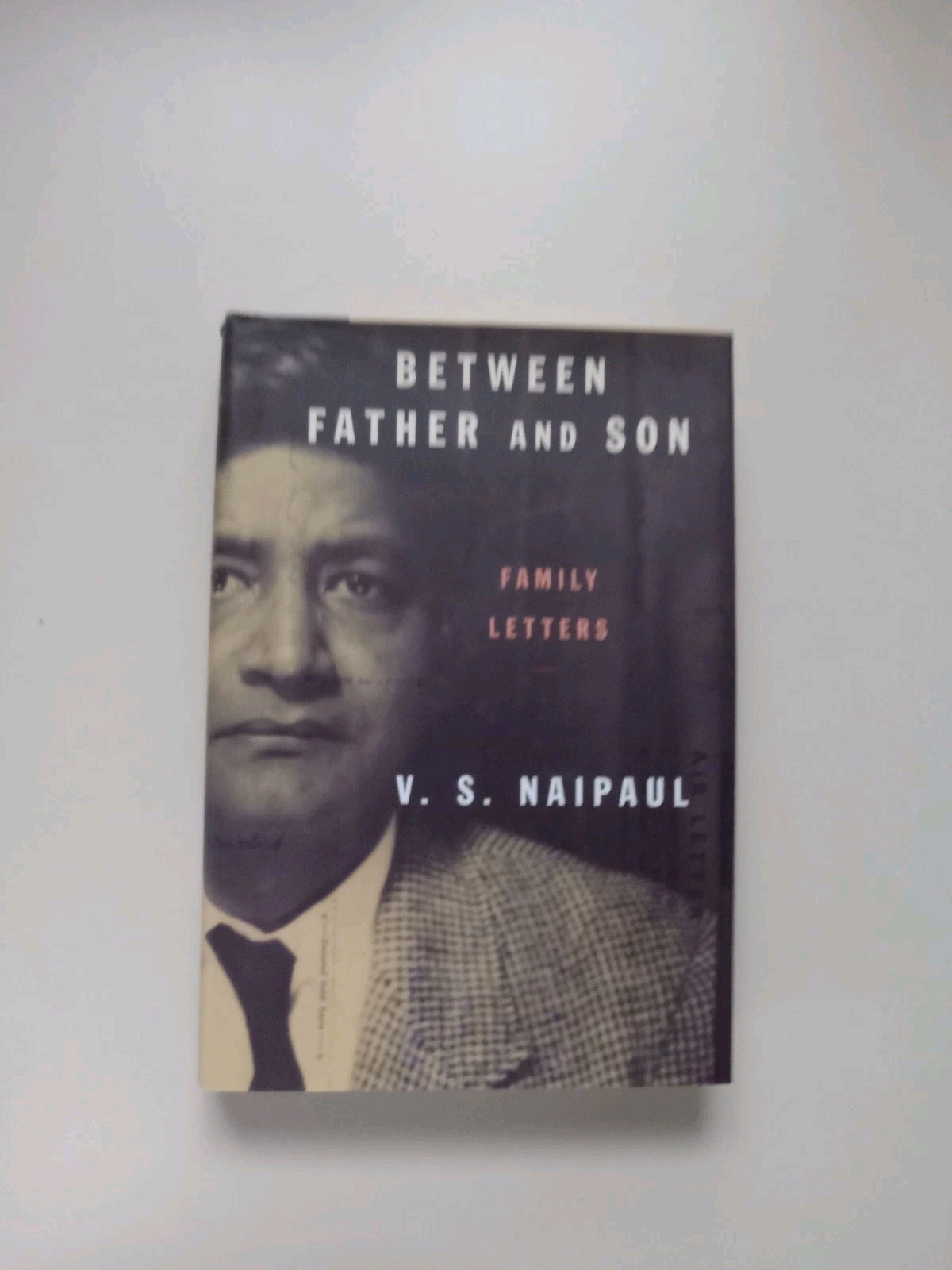 Between Father and Son : Family Letters by V. S. Naipaul (2000, Hardcover)