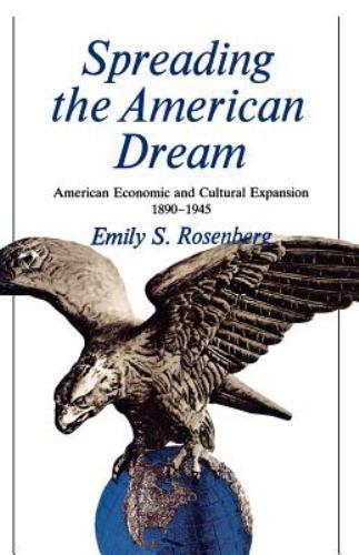 Spreading the American Dream: American Economic and Cultural Expansion, 1890-19