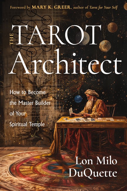 The Tarot Architect: How To Become The Master Builder Of You…