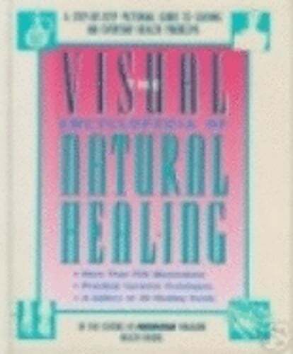 The Visual Encyclopedia of Natural Healing: A Step-By-Step Pictorial Guide to