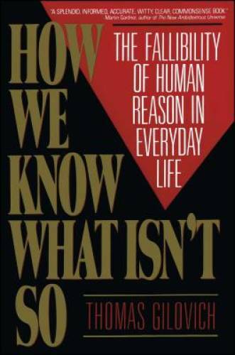 How We Know What Isn’t So: The Fallibility of Human Reason in Everyd – GOOD