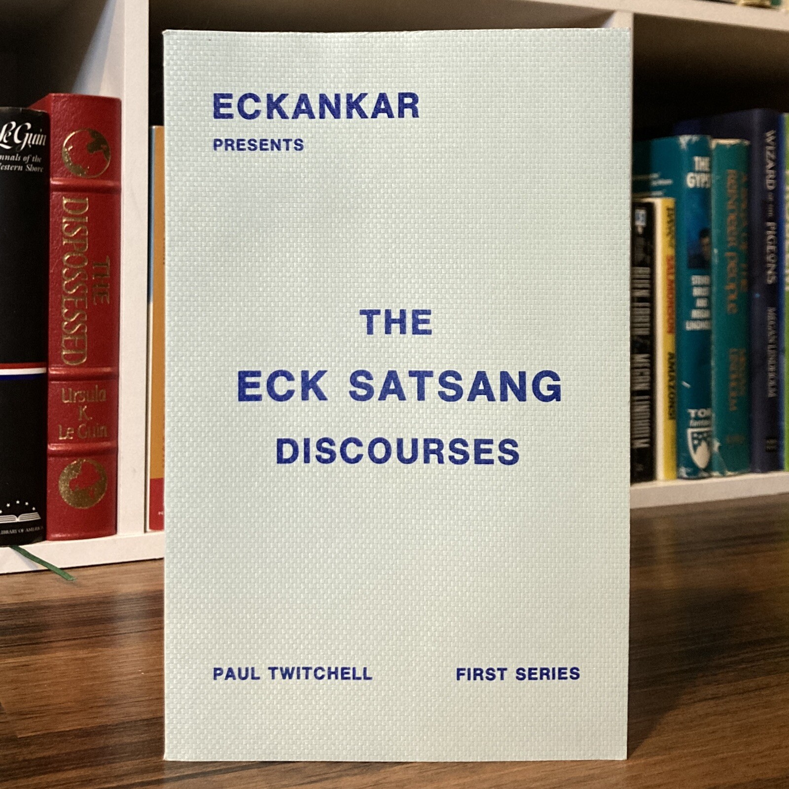 The Eck Satsang Discourses : First Series – Paul Twitchell (Eckankar, 1980)