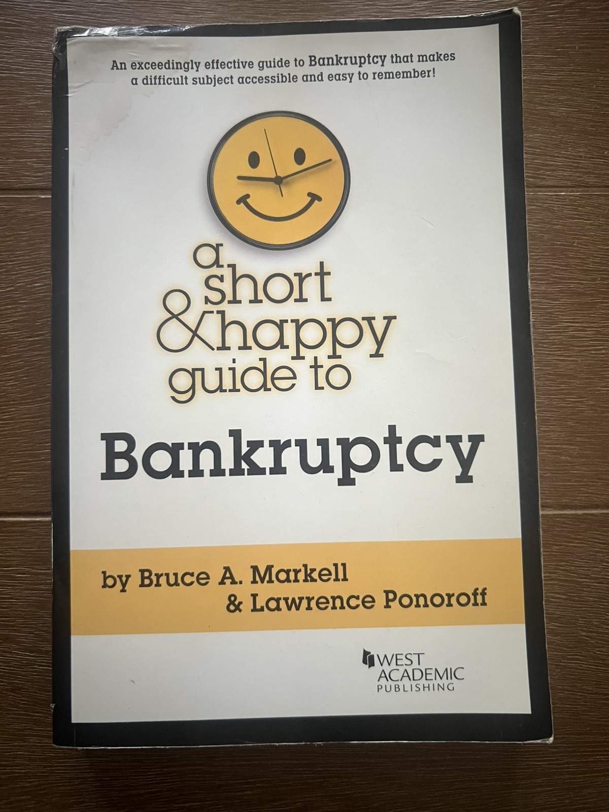 Short and Happy Guide to Bankruptcy by Bruce A. Markell and Lawrence Ponoroff…