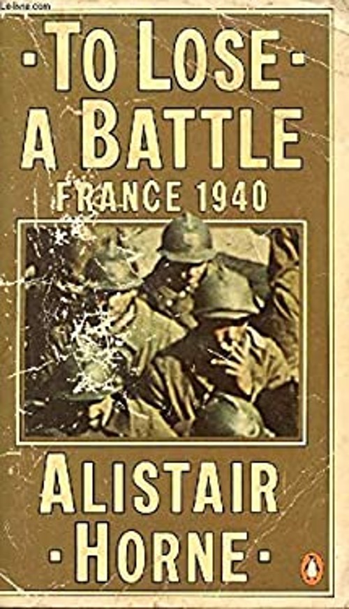 To Lose a Battle : France 1940 Paperback Alistair Horne